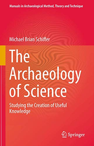 The Archaeology of Science: Studying the Creati... 3319032747 Book Cover