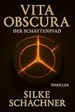 Vita Obscura - Der Schattenpfad: Ein atmosphärischer Mystery-Thriller über alte Linien, verborgene Wahrheiten und eine Reise zu Europas mystischen Kultstätten