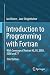 Introduction to Programming with Fortran: With Coverage of Fortran 90, 95, 2003, 2008 and 77