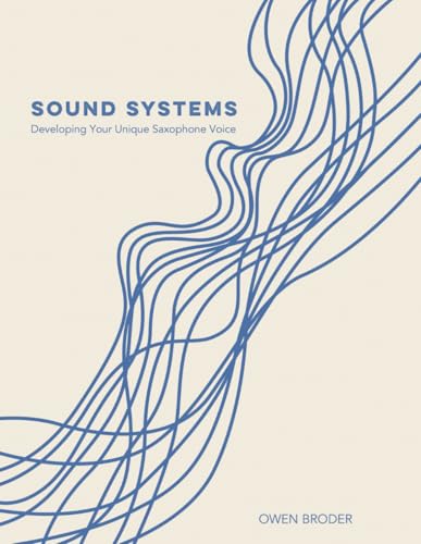 Sound Systems: Developing Your Unique Saxophone Voice