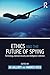 Ethics and the Future of Spying: Technology, National Security and Intelligence Collection (Studies in Intelligence)