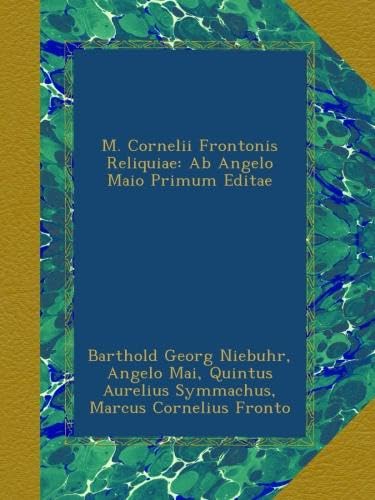 M. Cornelii Frontonis Reliquiae: Ab Angelo Maio