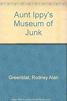 Aunt Ippy's Museum of Junk 0060225114 Book Cover