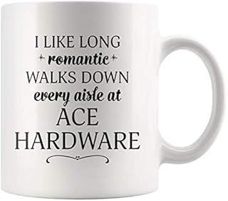 I Like Long Romantic Walks Down Every Aisle At Ace Hardware Funny Coffee Mugs for Women & Men - 11 oz Double Side Cup