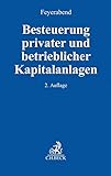 feyerabend tübingen  Besteuerung privater und betrieblicher Kapitalanlagen: Finanzinstrumente, Investmentanteile, Immobilieninvestitionen, Veräußerungsgeschäfte, Altersvorsorge