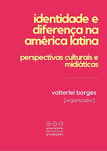 Identidade e diferença na América Latina: Perspectivas culturais e midiáticas