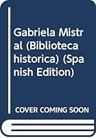 Gabriela Mistral (Biblioteca histórica) 8475230970 Book Cover