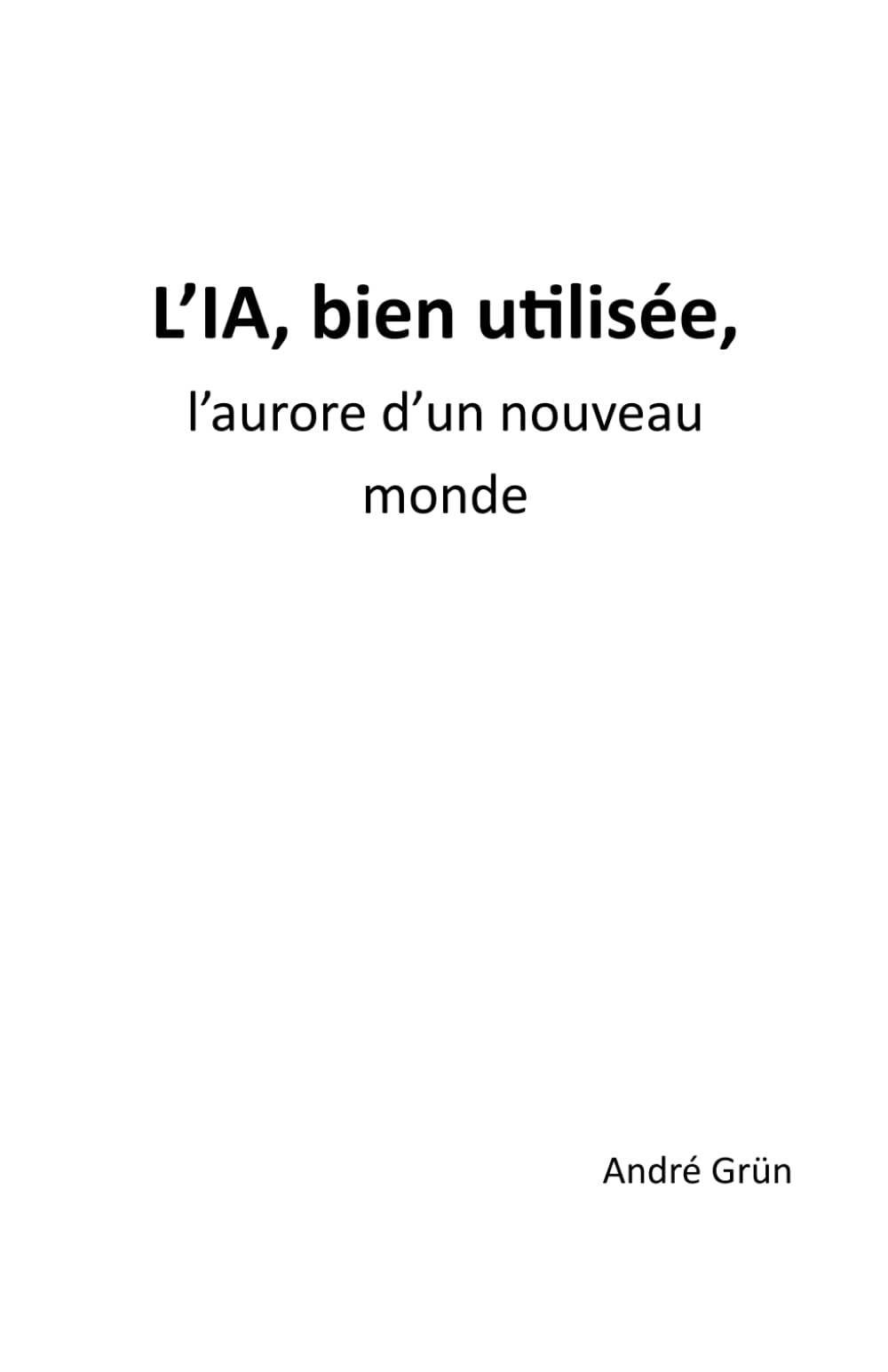 L'IA, bien utilisée, l'aurore d'un nouveau monde