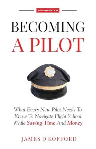 Becoming A Pilot (Second Edition): What Every N... B0G1XTYHYR Book Cover