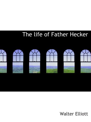 The life of Father Hecker 1115294318 Book Cover