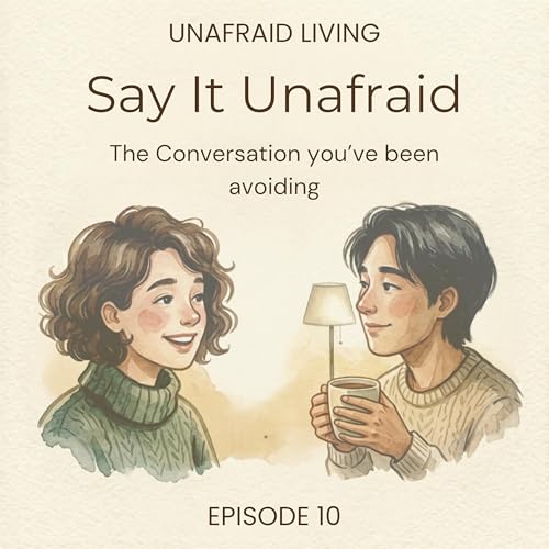 Say It Unafraid: The Conversation You've Been Avoiding
