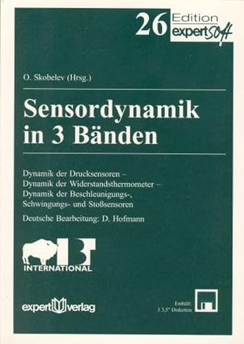 Sensordynamik: Dynamik der Drucksensoren – Dynamik der Widerstandsthermometer – Dynamik der Beschleunigungs, Schwingungs- und Stoßsensoren (Edition expertsoft)