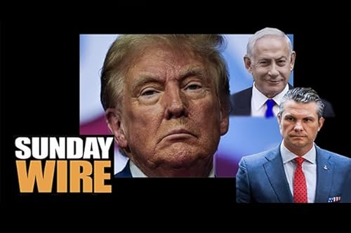 SUNDAY WIRE: EP 586 'Iran War: The Implosion of Trump and U.S. Empire'