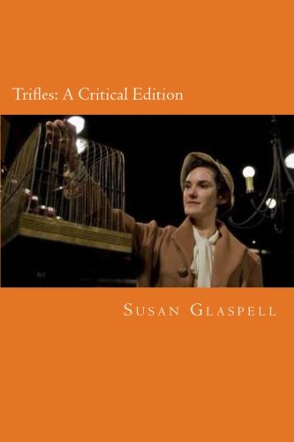 Trifles: A Critical Edition 1502417944 Book Cover
