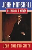 John Marshall: Definer of a Nation