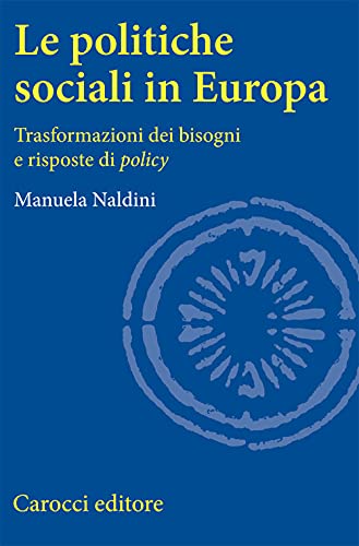 Le politiche sociali in Europa. Trasformazioni dei bisogni e risposte di policy