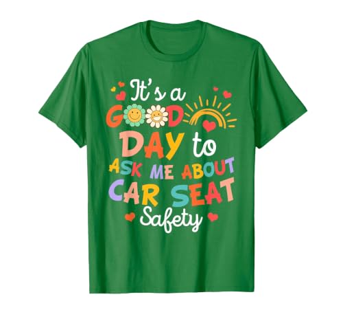 CPST Squad It's A Good Day to Ask Me About Car Seat Safety T-Shirt, Men, Kelly Green, Medium