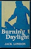  Burning Daylight: Jack London (Classics, Literature) [Annotated]