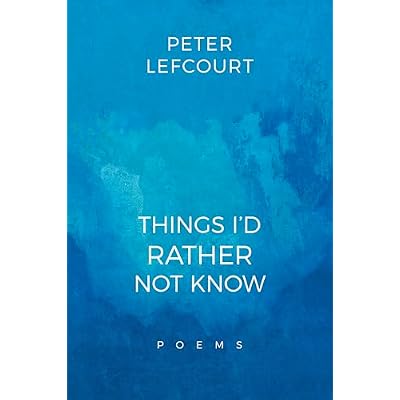 THINGS I&rsquo;D RATHER NOT KNOW