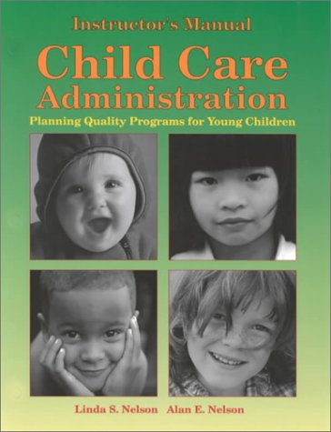 Child Care Administration: Instructor's Manual 1566377218 Book Cover