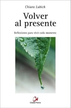 The Volver Al Presente - Reflexiones Para Vivir Cada Momento (Spanish Edition)