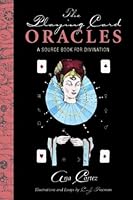 The Playing Card Oracles: A Source Book for Divination 097198610X Book Cover