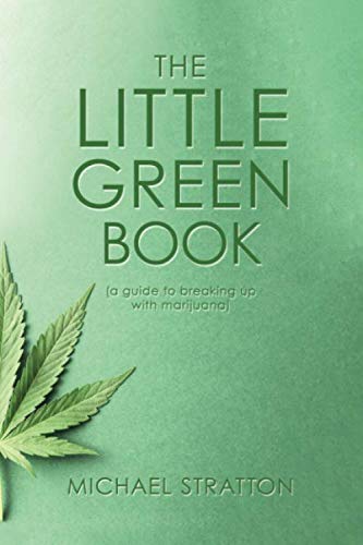 The Little Green Book (a guide to breaking up with marijuana)