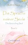 Die Sprache meiner Seele - The Voice of my Soul: Band 2