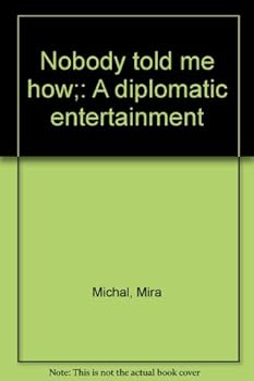 Unknown Binding Nobody told me how;: A diplomatic entertainment Book