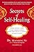 Secrets of Self-Healing: Harness Nature's Power to Heal Common Ailments, Boost Your Vitality,and Achieve Optimum Wellness