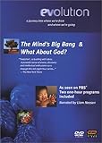 Evolution: Parts Six and Seven (Minds Big Bang / What About God)