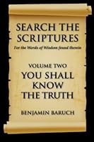 Search The Scriptures: You Shall Know The Truth (Volume 2) 1511799374 Book Cover