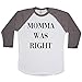 Momma was Right Unisex Baseball Long Sleeve Tee White-Asphalt XX-Large