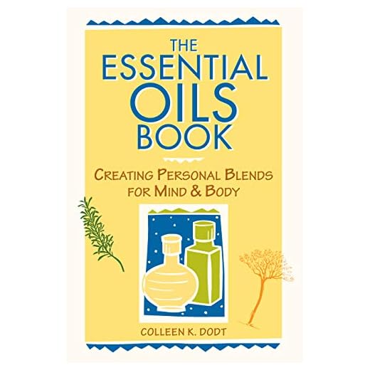 The Essential Oils Book: Creating Personal Blends for Mind & Body