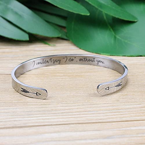 I Couldn't Say “I Do” Without You Bridesmaid Proposal Gift Personalized Mantra Cuff Bangle Bracelet Wedding Party Best Friend Jewelry #TOP2