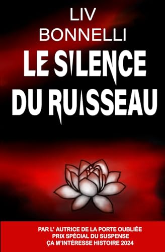 Le Silence du ruisseau: Un thriller psychologique au suspense angoissant : menez l’enquête et levez le voile sur les tréfonds de l’âme humaine.