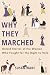 Why They Marched: Untold Stories of the Women Who Fought for the Right to Vote