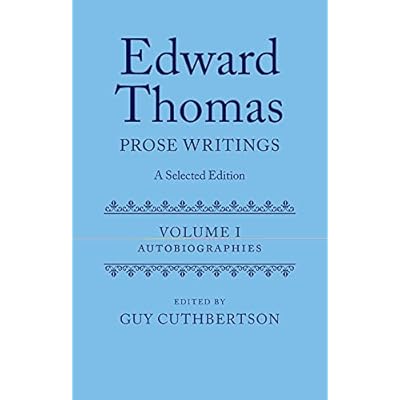 Edward Thomas: Prose Writings: A Selected Edition: Volume 1