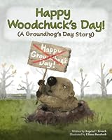 Happy Woodchuck's Day!: (A Groundhog's Day Story) B0CQD7FWK9 Book Cover