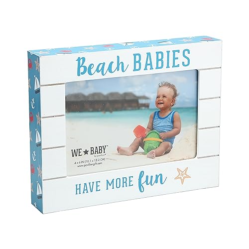 Pavilion Gift Company - Beach Babies Have More Fun - Horizontal 7.5" x 6" Self-Standing Picture Frame - Holds 4" x 6" Photo Children Kids Family Memory Beach-Lover Ocean Sea Beach House Gift