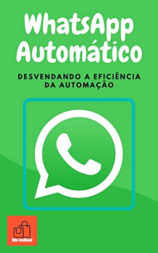 WhatsApp Automático: Desvendando a Eficiência da Automação!