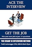 The Cram-14 Interview Method: Win Your Next Job by Focusing on the 14 Root Questions That Make Up...