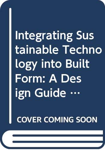 Integrating Sustainable Technology into Built Form: A Design Guide for Masterplanning