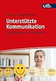 Unterstützte Kommunikation: Grundfragen und Strategien