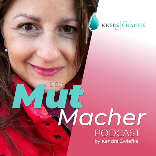 Krebs als zweite Chance- Der Mutmacher Podcast cover art