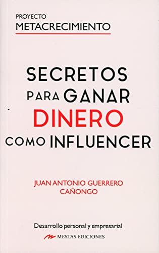 Secretos para ganar dinero como Influencer: 6 (Proyecto Metacrecimiento)