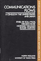 Communication Flows: A Census in the United States & Japan (Information Research and Resource Reports) 0444875212 Book Cover