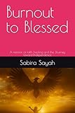 Burnout to Blessed: A memoir of faith ,healing and the Journey toward Independence