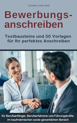 Bewerbungsanschreiben: Textbausteine und 50 Vorlagen für Ihr perfektes Anschreiben