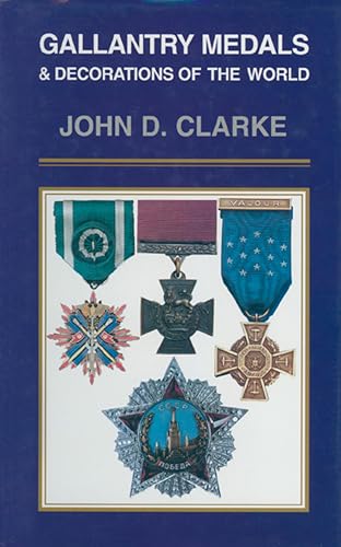 Gallantry Medals & Decorations of the World (Leo Cooper/Pen & Sword Books' Collectors Series)